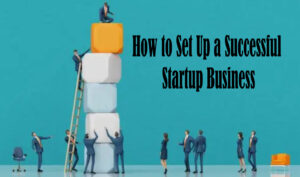 How-to-Set-Up-a-Successful-Startup-Business.jp