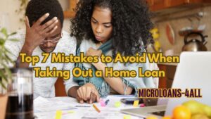 Top 7 Mistakes to Avoid When Taking Out a Home Loan