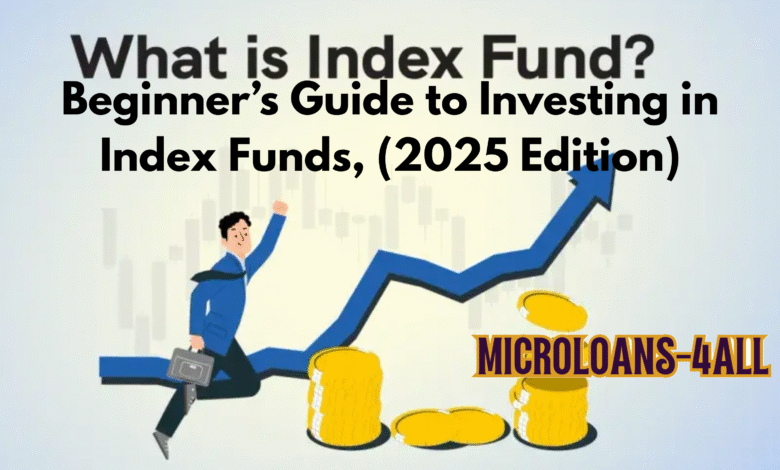 Beginner’s Guide to Investing in Index Funds, (2025 Edition)